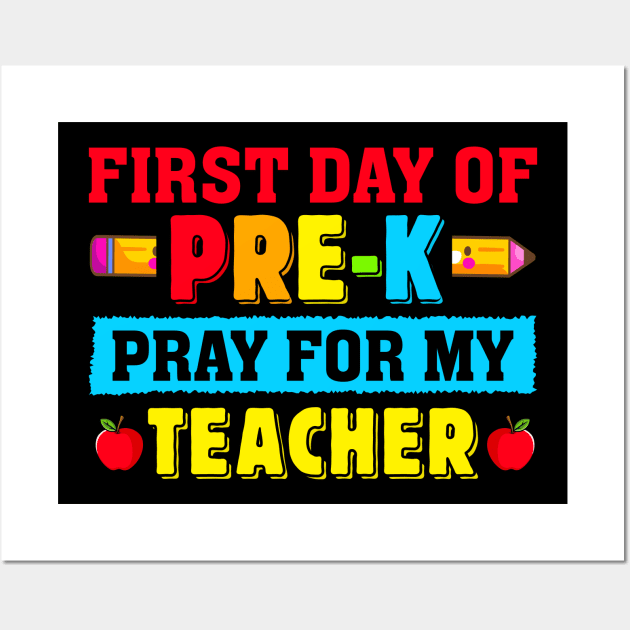 First Day Of Pre-K Pray For My Teacher Back To School Wall Art by ProArts